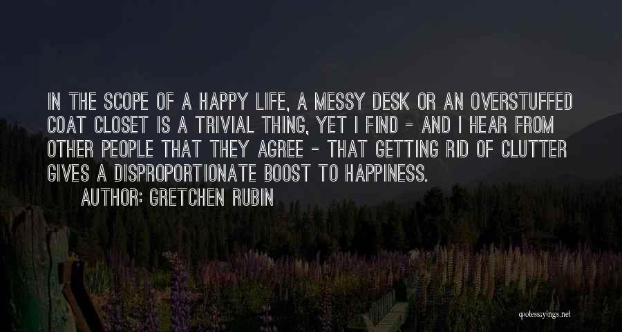 Messy Desk Quotes By Gretchen Rubin