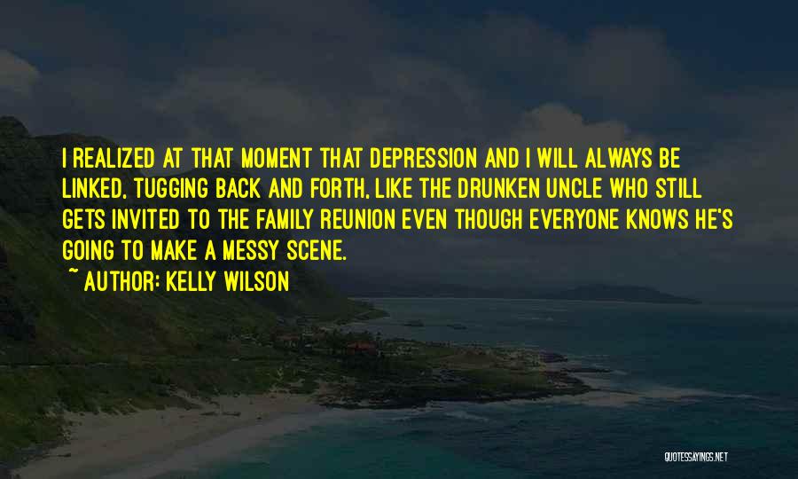 Messy Family Quotes By Kelly Wilson