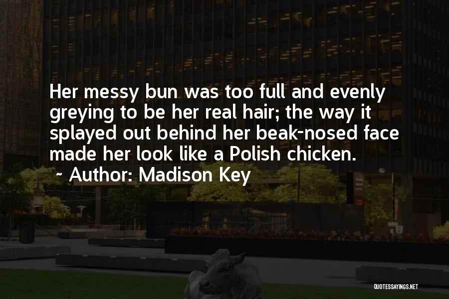Messy Hair Bun Quotes By Madison Key