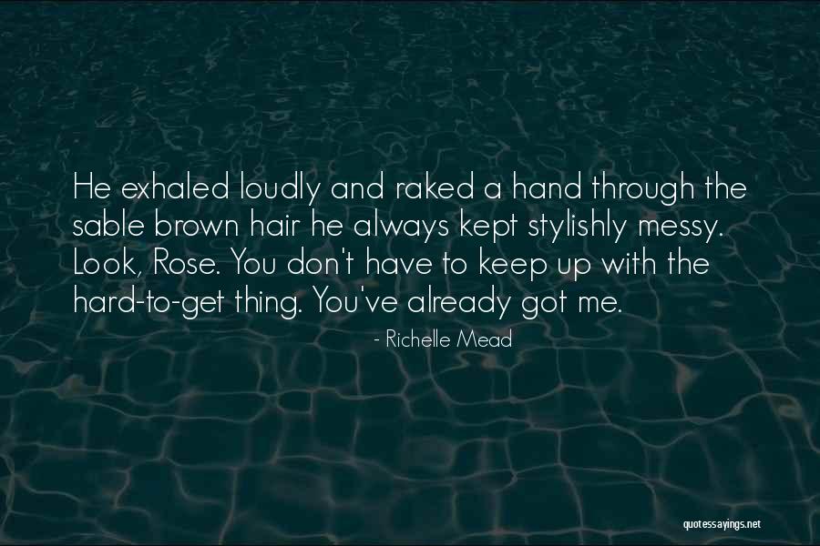 Messy Hair Look Quotes By Richelle Mead