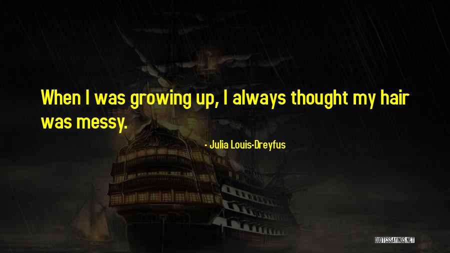 Messy Hair Quotes By Julia Louis-Dreyfus