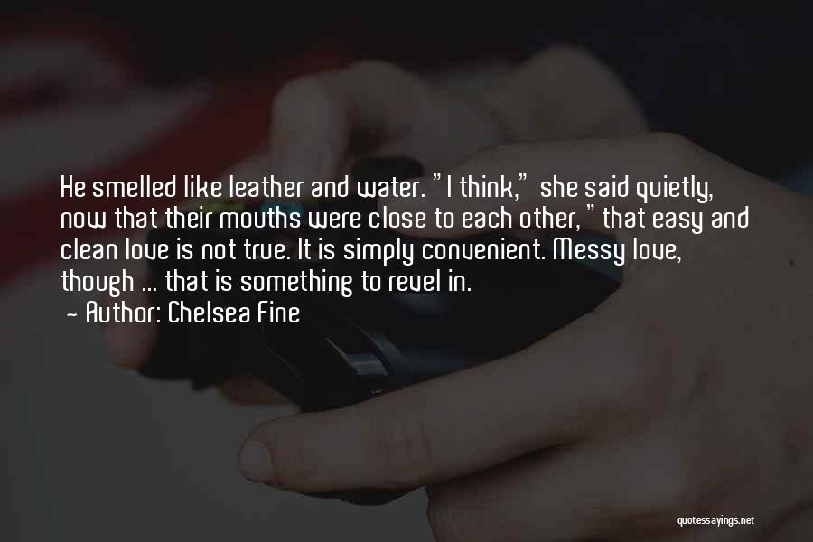 Messy Love Quotes By Chelsea Fine