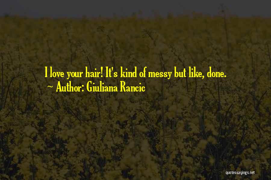 Messy Love Quotes By Giuliana Rancic