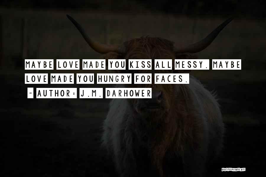 Messy Love Quotes By J.M. Darhower