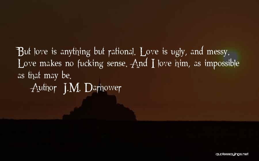 Messy Love Quotes By J.M. Darhower