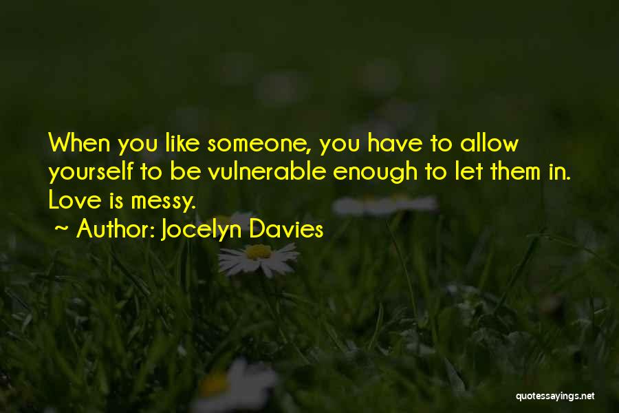 Messy Love Quotes By Jocelyn Davies