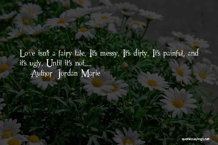 Messy Love Quotes By Jordan Marie