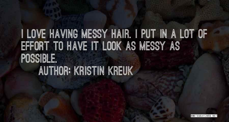 Messy Love Quotes By Kristin Kreuk