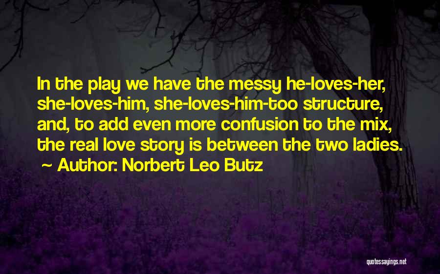 Messy Love Quotes By Norbert Leo Butz