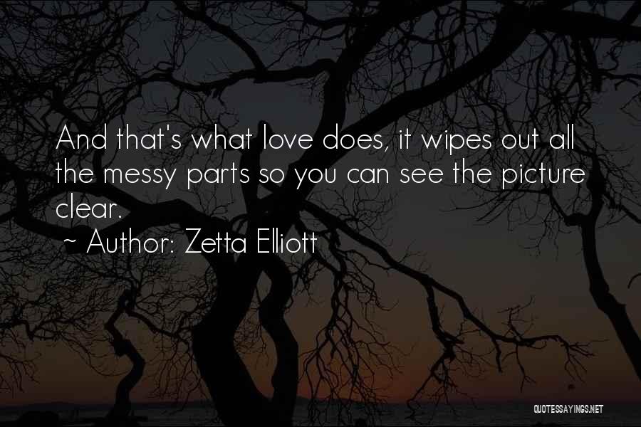 Messy Love Quotes By Zetta Elliott