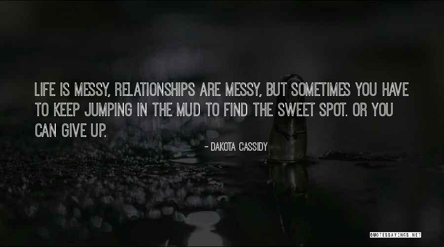 Messy Relationships Quotes By Dakota Cassidy