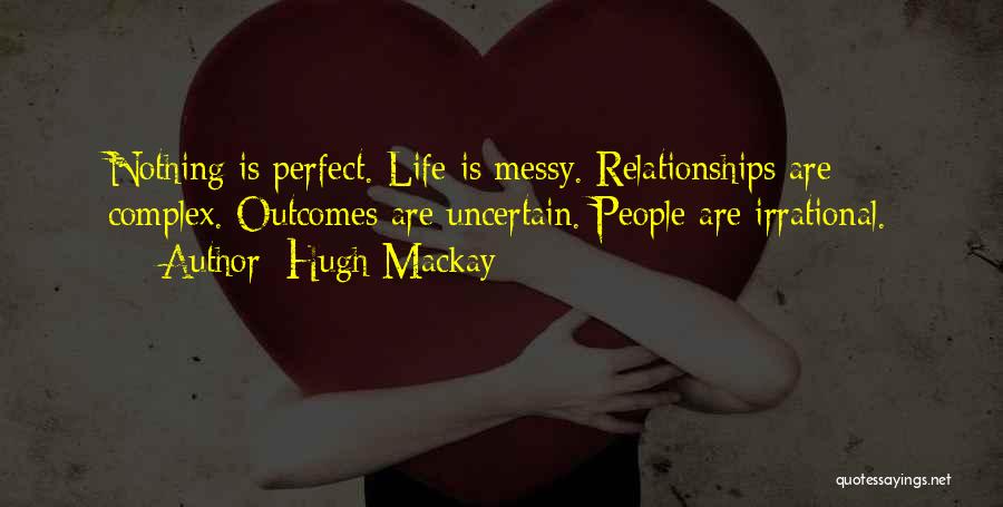Messy Relationships Quotes By Hugh Mackay