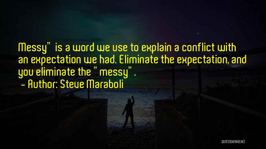Messy Relationships Quotes By Steve Maraboli