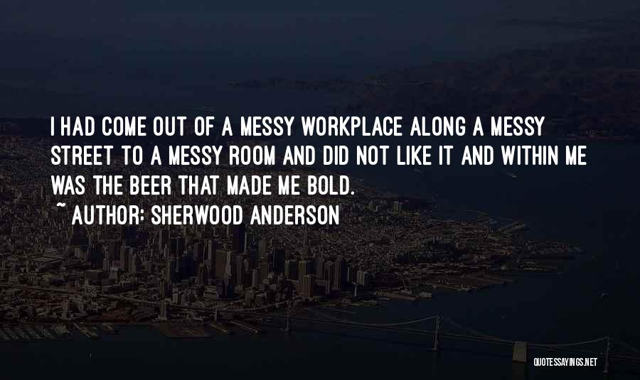 Messy Room Quotes By Sherwood Anderson
