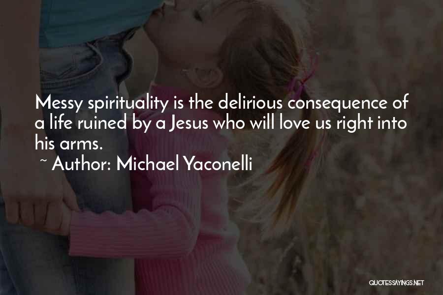 Messy Spirituality Quotes By Michael Yaconelli