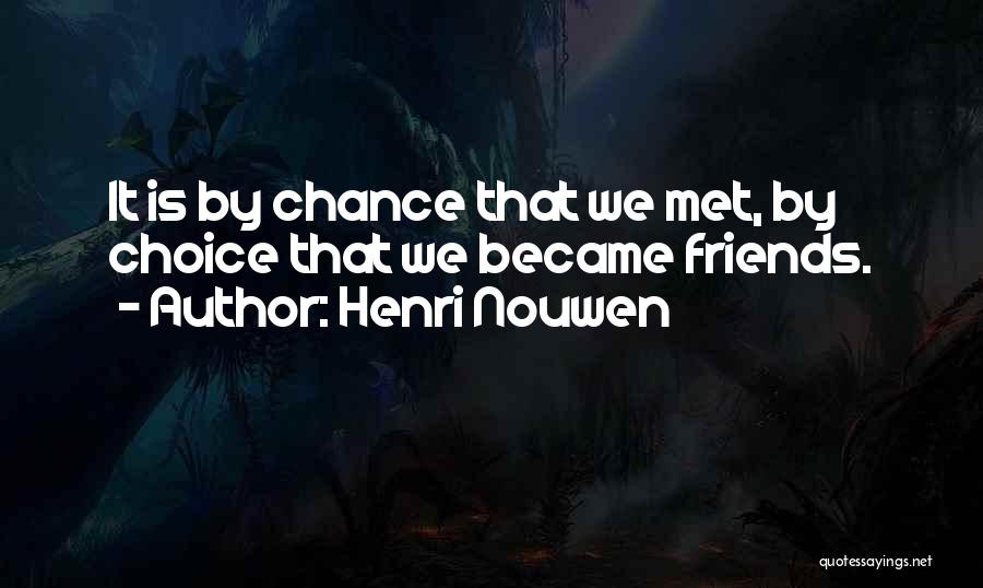 Met By Chance Quotes By Henri Nouwen