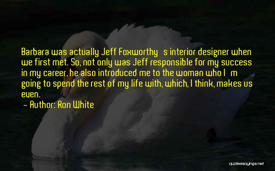 Met Life Quotes By Ron White