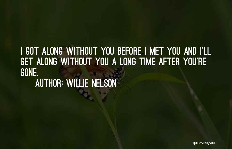 Met You After So Long Quotes By Willie Nelson