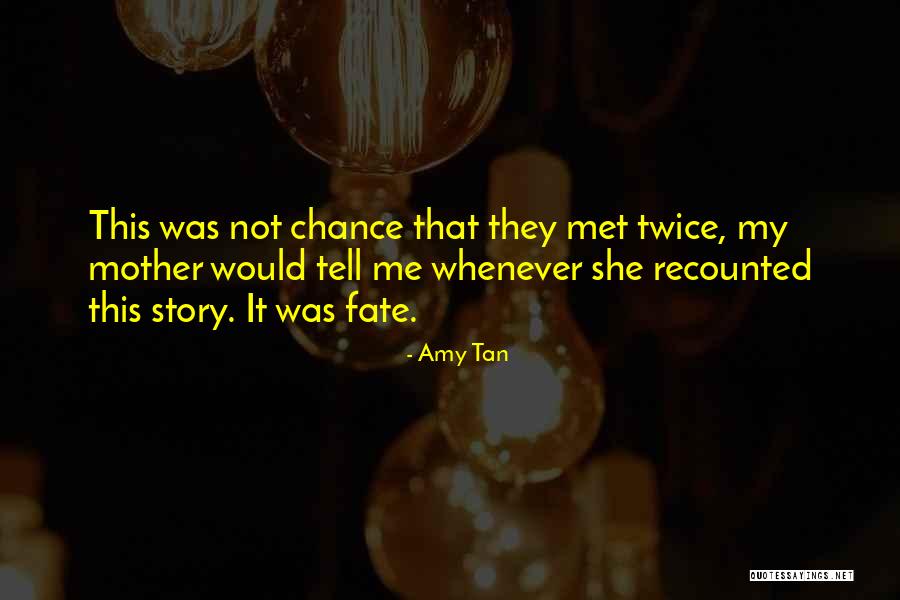 Met You By Chance Quotes By Amy Tan