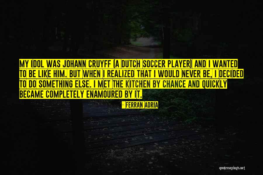 Met You By Chance Quotes By Ferran Adria