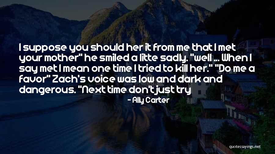 Met Your Mother Quotes By Ally Carter Met Your Mother Quotes By Ally Carter