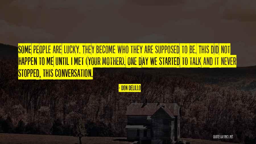Met Your Mother Quotes By Don DeLillo Met Your Mother Quotes By Don DeLillo