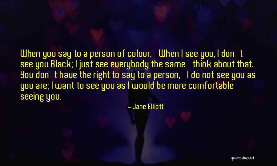 Meta Consciousness Quotes By Jane Elliott Meta Consciousness Quotes By Jane Elliott