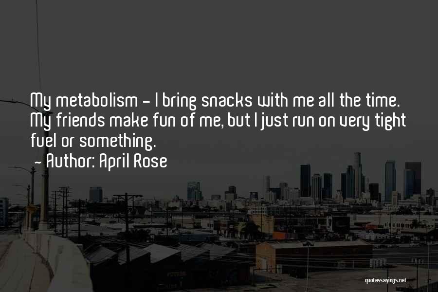 Metabolism Quotes By April Rose