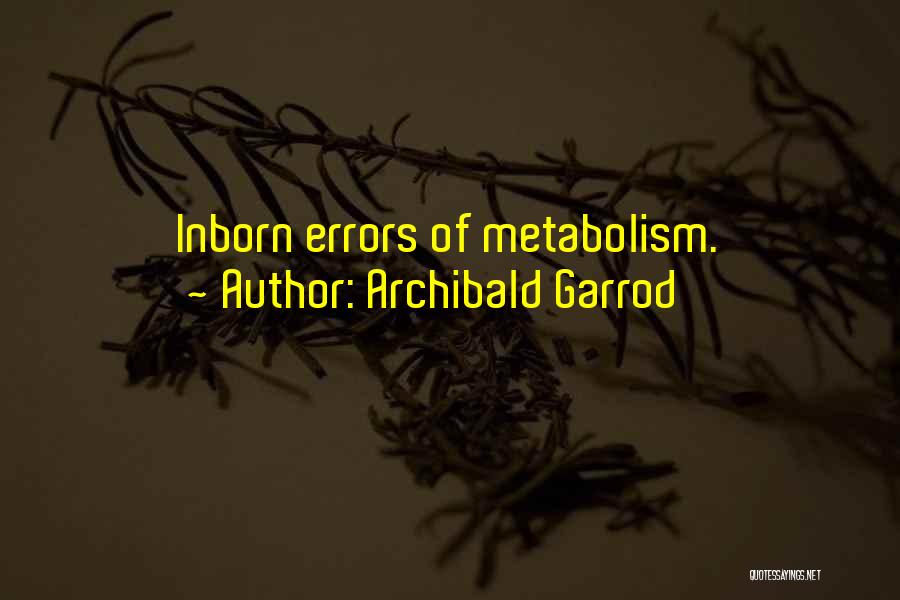 Metabolism Quotes By Archibald Garrod