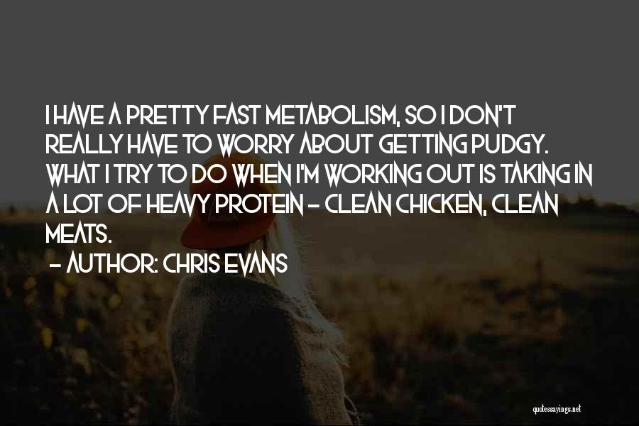 Metabolism Quotes By Chris Evans