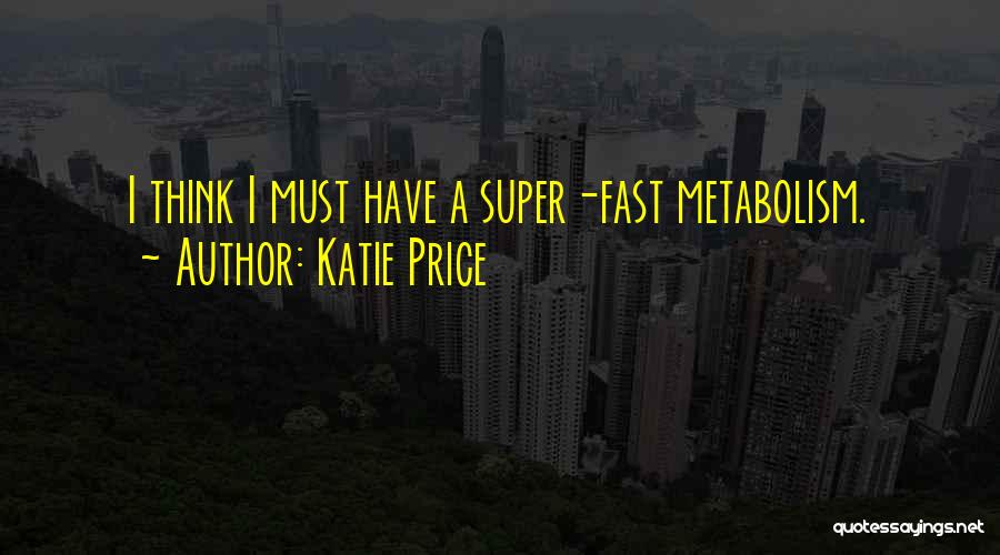 Metabolism Quotes By Katie Price