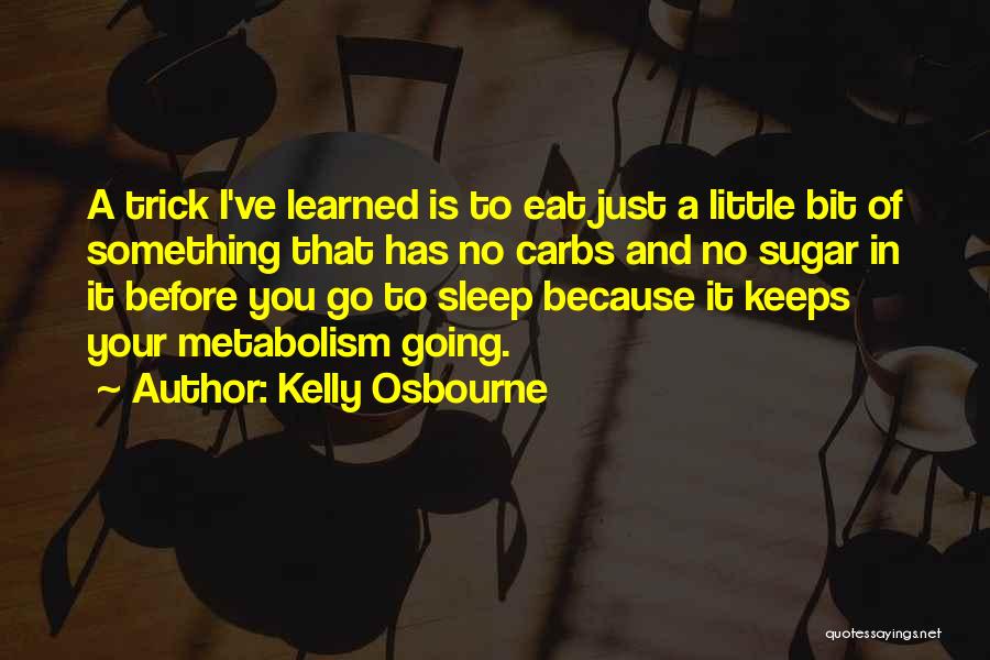 Metabolism Quotes By Kelly Osbourne