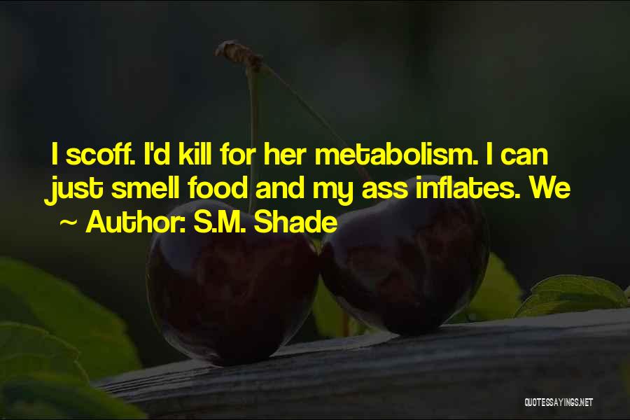 Metabolism Quotes By S.M. Shade