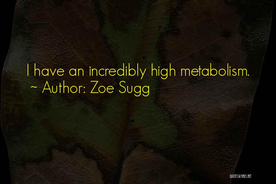 Metabolism Quotes By Zoe Sugg