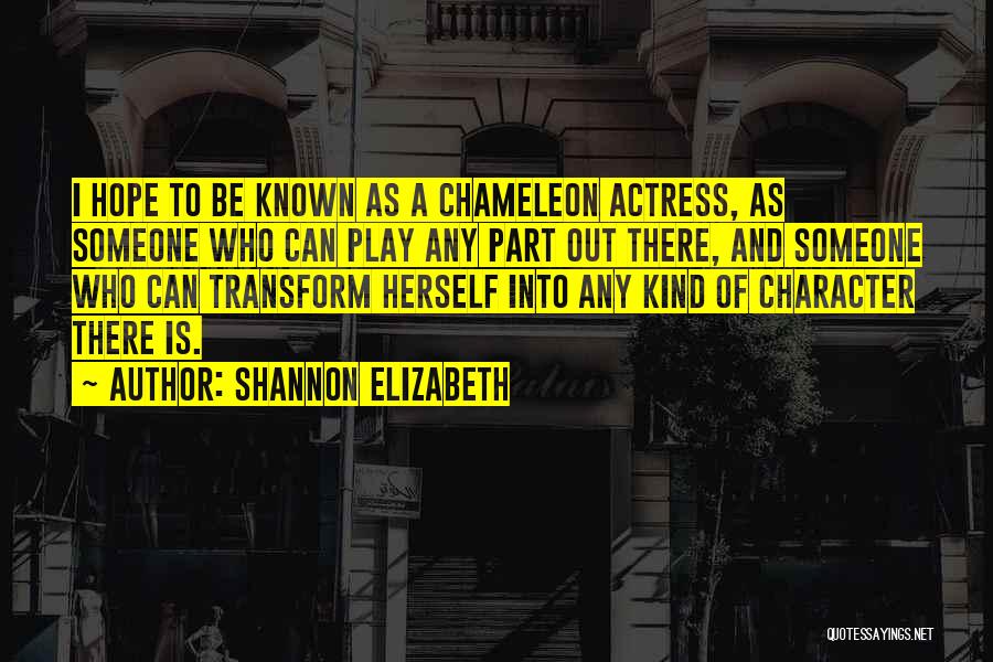Metafrastis Quotes By Shannon Elizabeth
