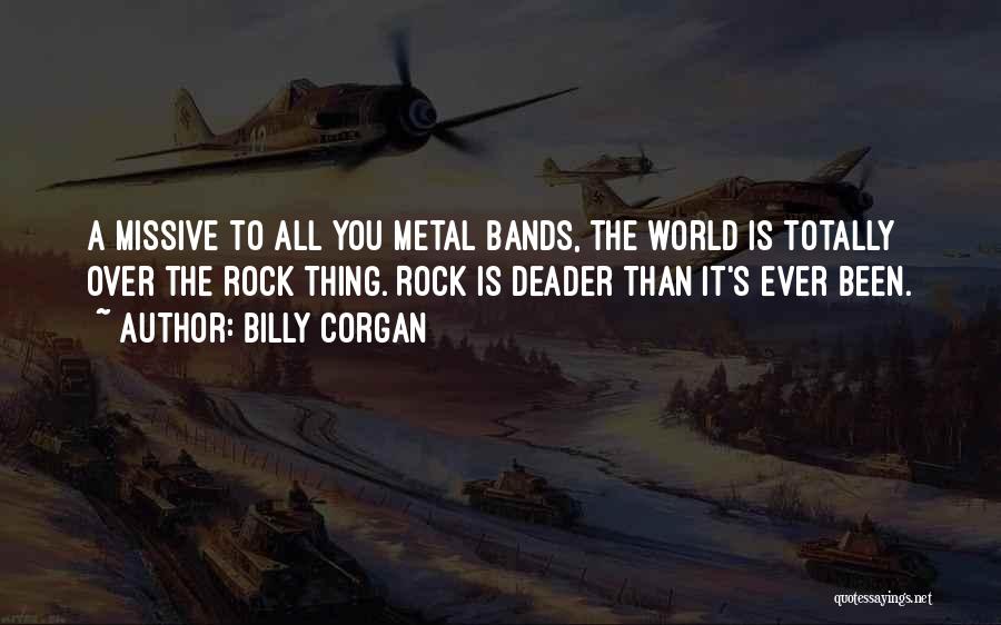 Metal Bands Quotes By Billy Corgan