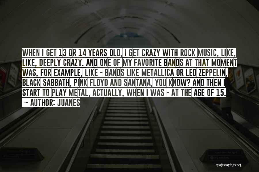 Metal Bands Quotes By Juanes