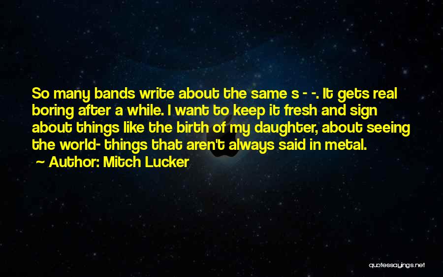 Metal Bands Quotes By Mitch Lucker