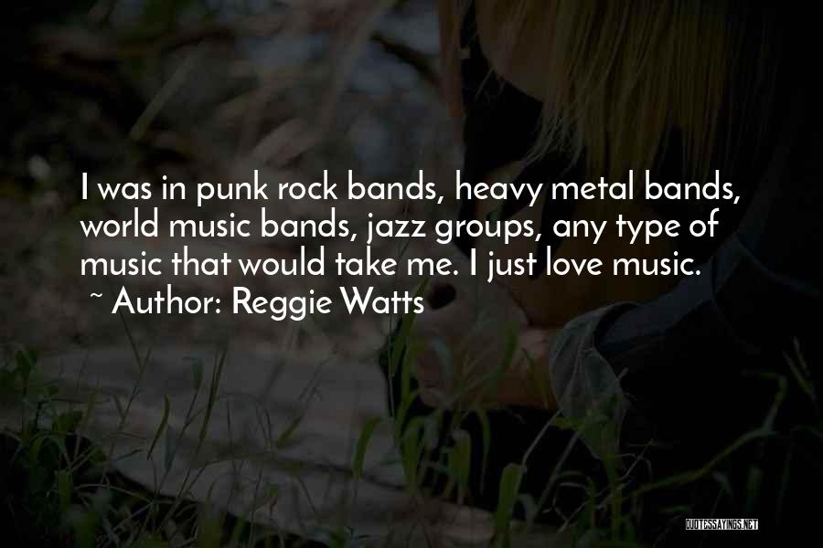 Metal Bands Quotes By Reggie Watts