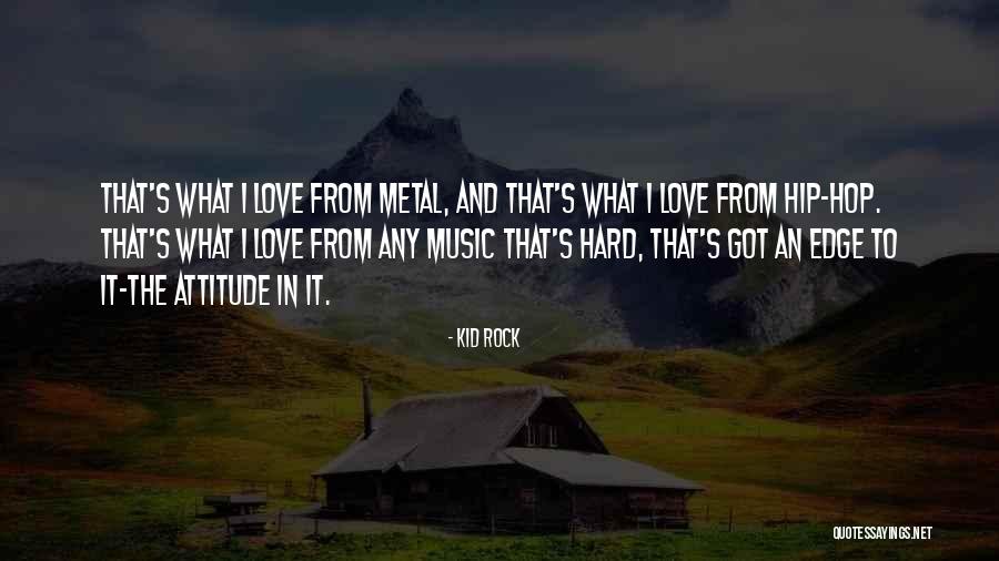 Metal Edge Quotes By Kid Rock Metal Edge Quotes By Kid Rock