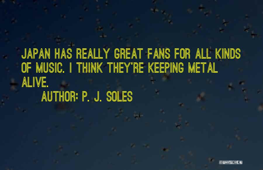 Metal Fans Quotes By P. J. Soles