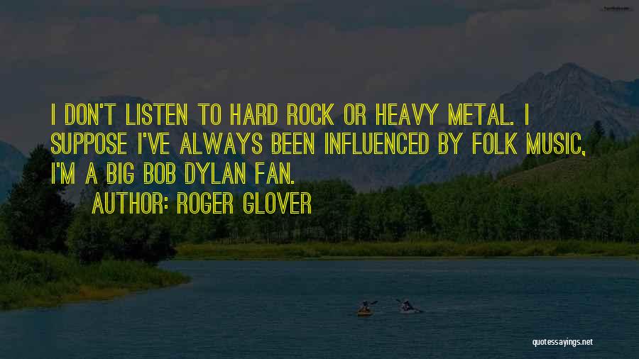 Metal Fans Quotes By Roger Glover