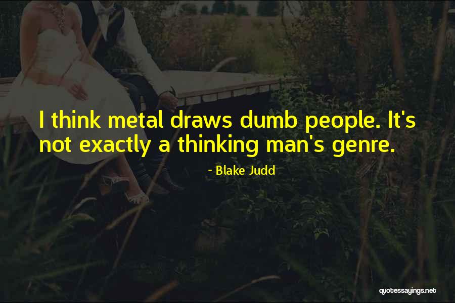 Metal Genre Quotes By Blake Judd