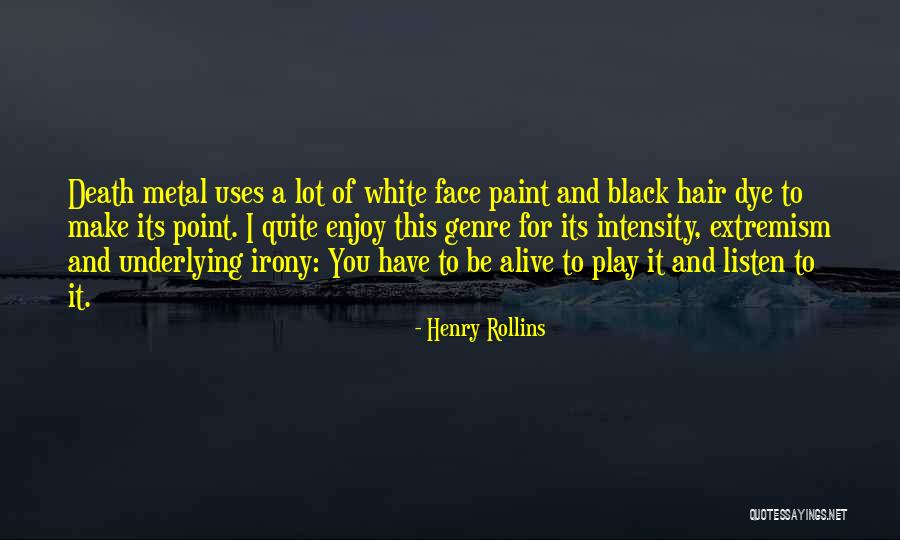Metal Genre Quotes By Henry Rollins Metal Genre Quotes By Henry Rollins