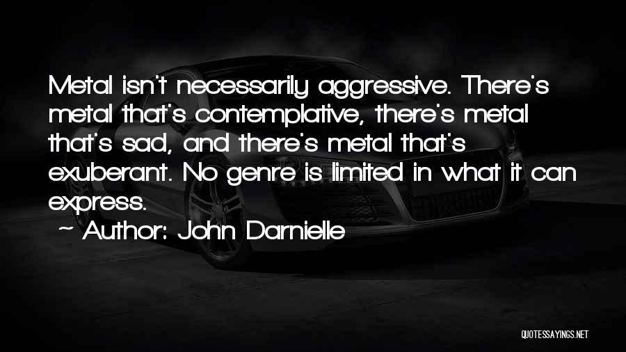 Metal Genre Quotes By John Darnielle