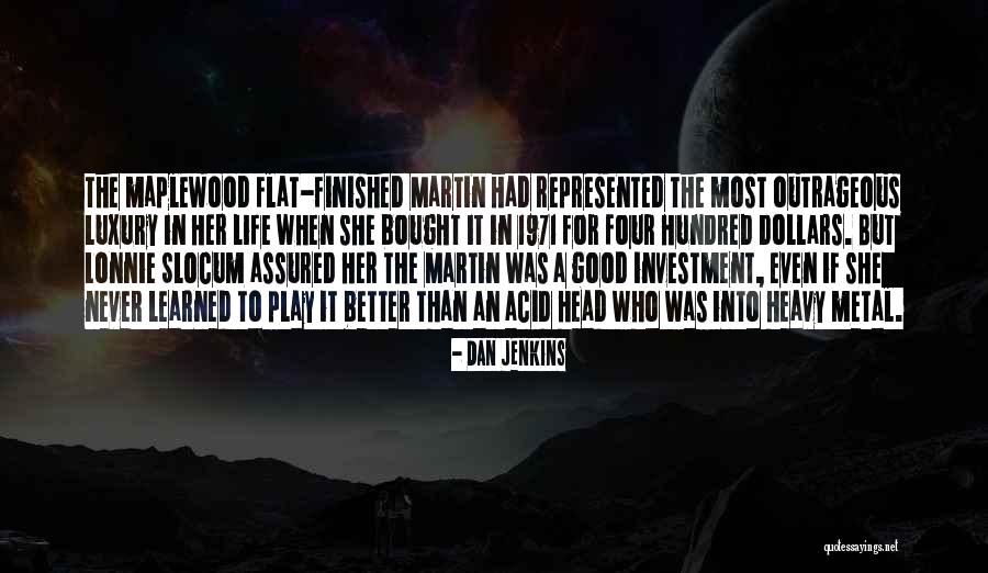 Metal Head Quotes By Dan Jenkins Metal Head Quotes By Dan Jenkins