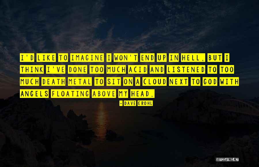 Metal Head Quotes By Dave Grohl Metal Head Quotes By Dave Grohl