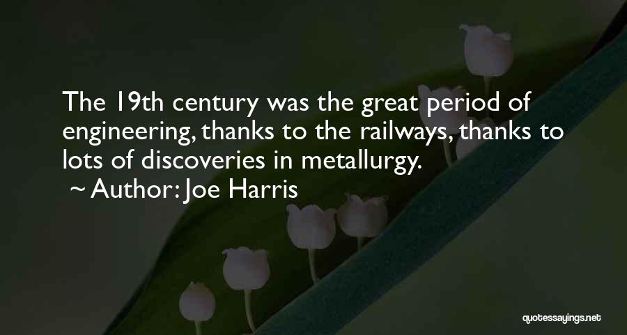Metallurgy Engineering Quotes By Joe Harris