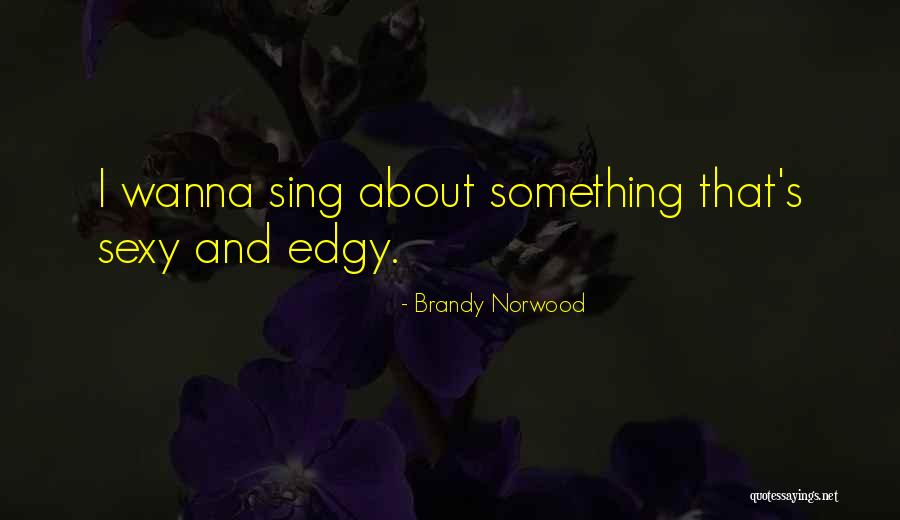 Metalworkers Forum Quotes By Brandy Norwood Metalworkers Forum Quotes By Brandy Norwood
