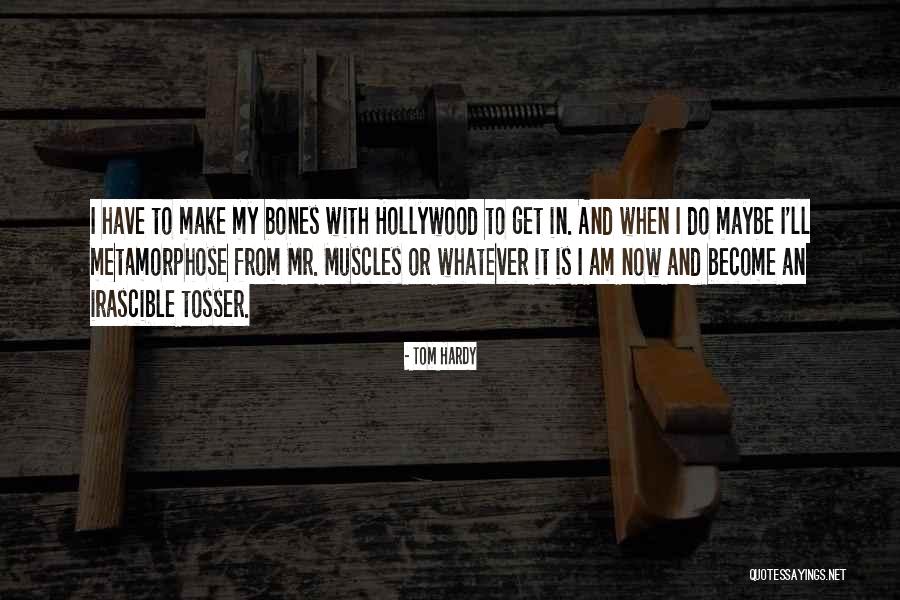 Metamorphose Quotes By Tom Hardy Metamorphose Quotes By Tom Hardy